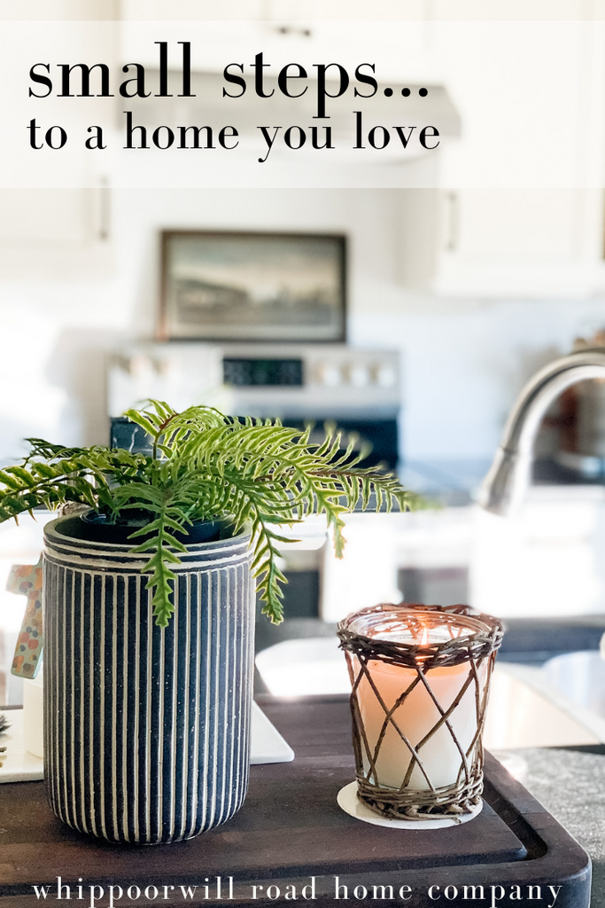 Small Steps... to a Home you Love (Part 3)