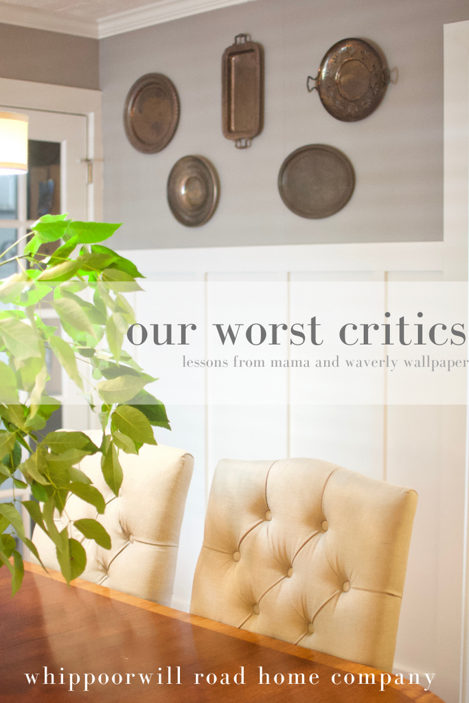 Our Worst Critics... Lessons from Mama